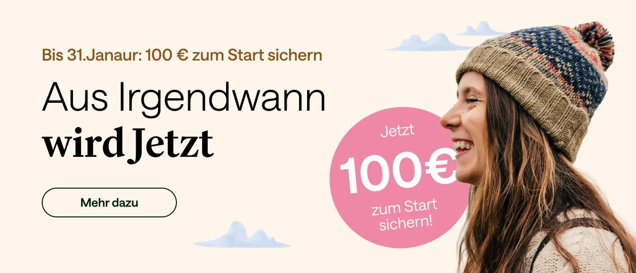 Werbebanner „Aus Irgendwann wird Jetzt“: 100 € Startbonus bis 31. Januar, lächelnde Frau mit Mütze