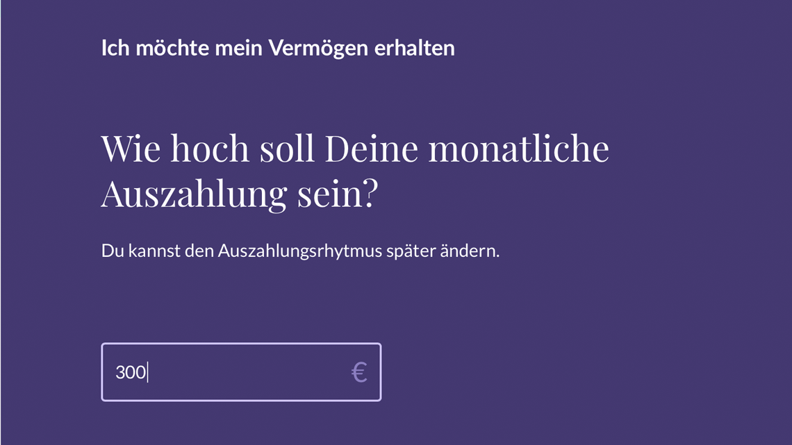 App-Screenshot fragt nach der monatlichen Auszahlung, im Eingabefeld stehen 300 Euro
